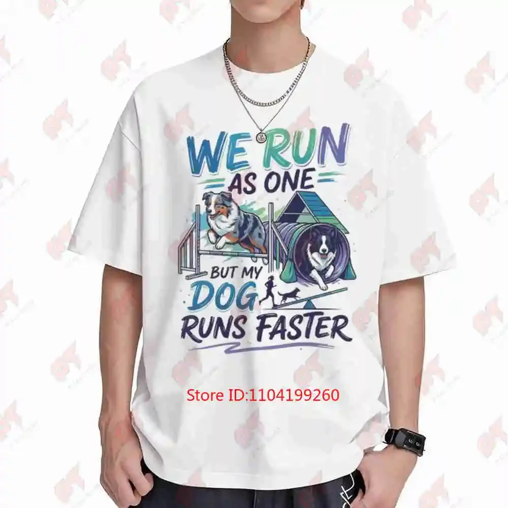 We Run As One But My Dog Runs Faster Agility Training Australian Shepherd Border Collie Short Sleeve Tee 100% Cotton T-Shirt