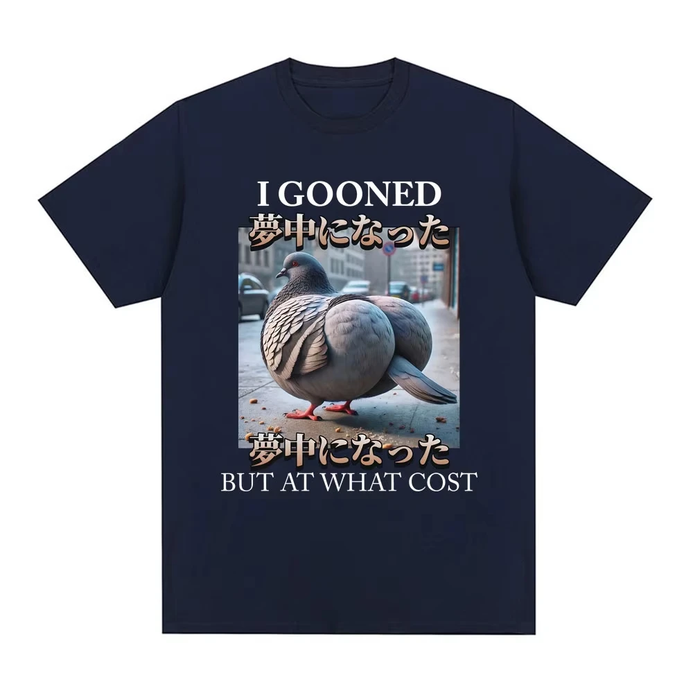 Camiseta divertida con meme de paloma I Gooned But At What Cost, ropa para hombre y mujer, camisetas de moda, camisetas informales de algodón de manga corta