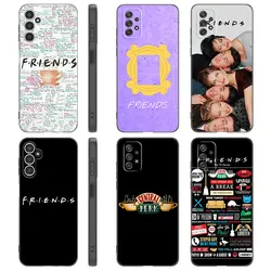 Friends tv show Phone Case For Samsung A13 A22 A24 A32 A71 4G A33 A34 A35 A52 A53 A54 A55 A73 5G A12 A14 A23 A31 A50 A51 A72