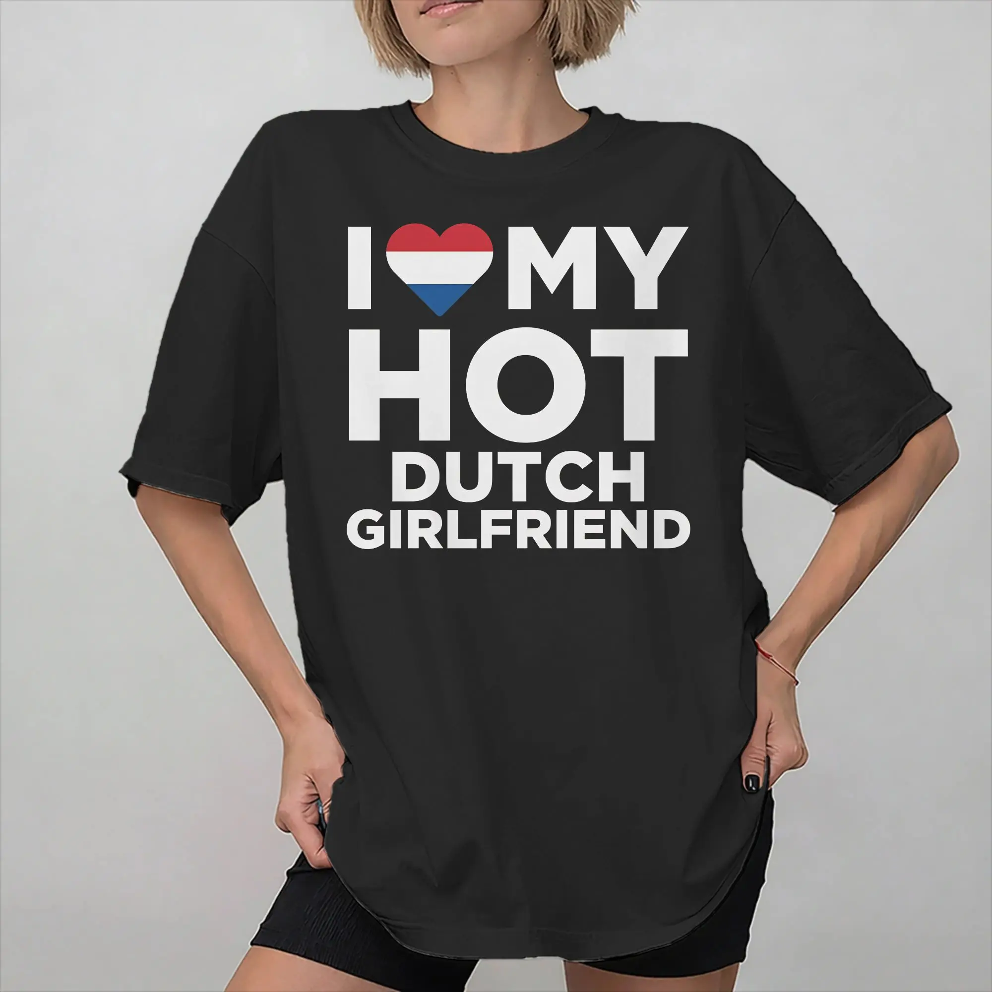 I Love My Hot Dutch Girlfriend Netherlands Tee Shirt for Men Women New Arrival T Shirts  100% Cotton Clothing