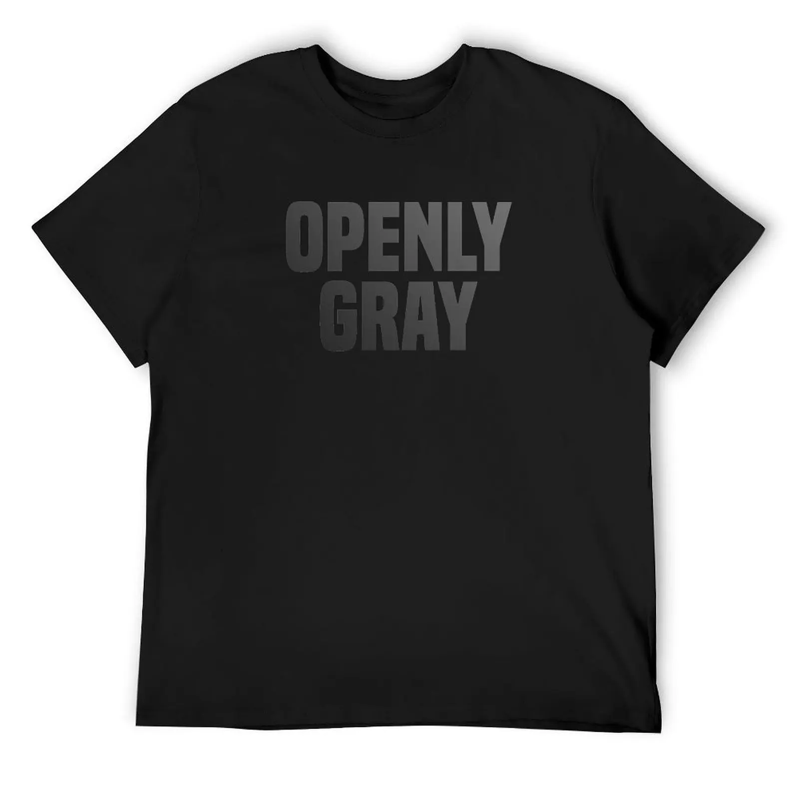 

Openly Gray T-Shirt croswit shirt man gifts for boyfriend plus sizes anime Men's t-shirts