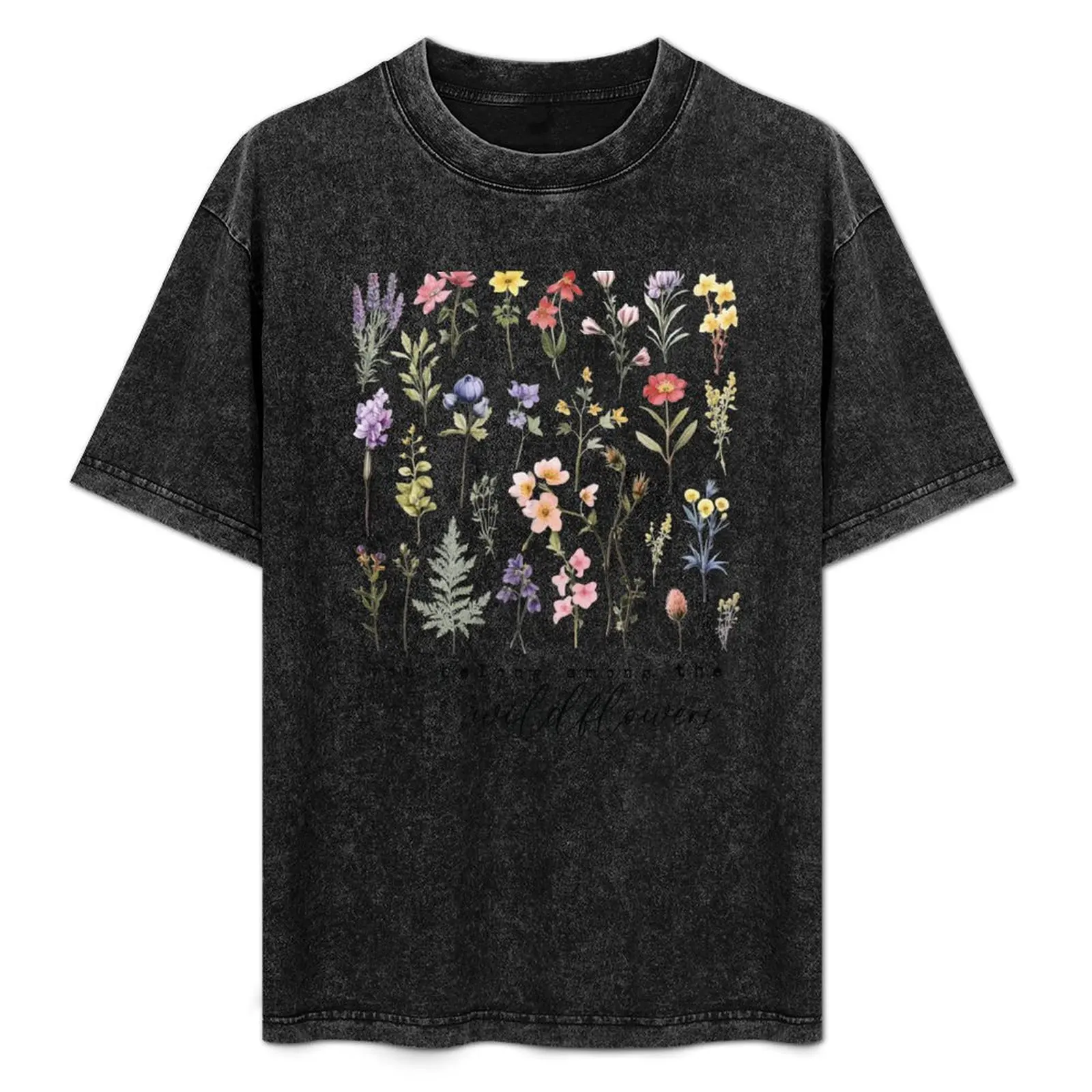 

You Belong Among The Wildflowers T-Shirt Holiday Vacation Tee Shirt