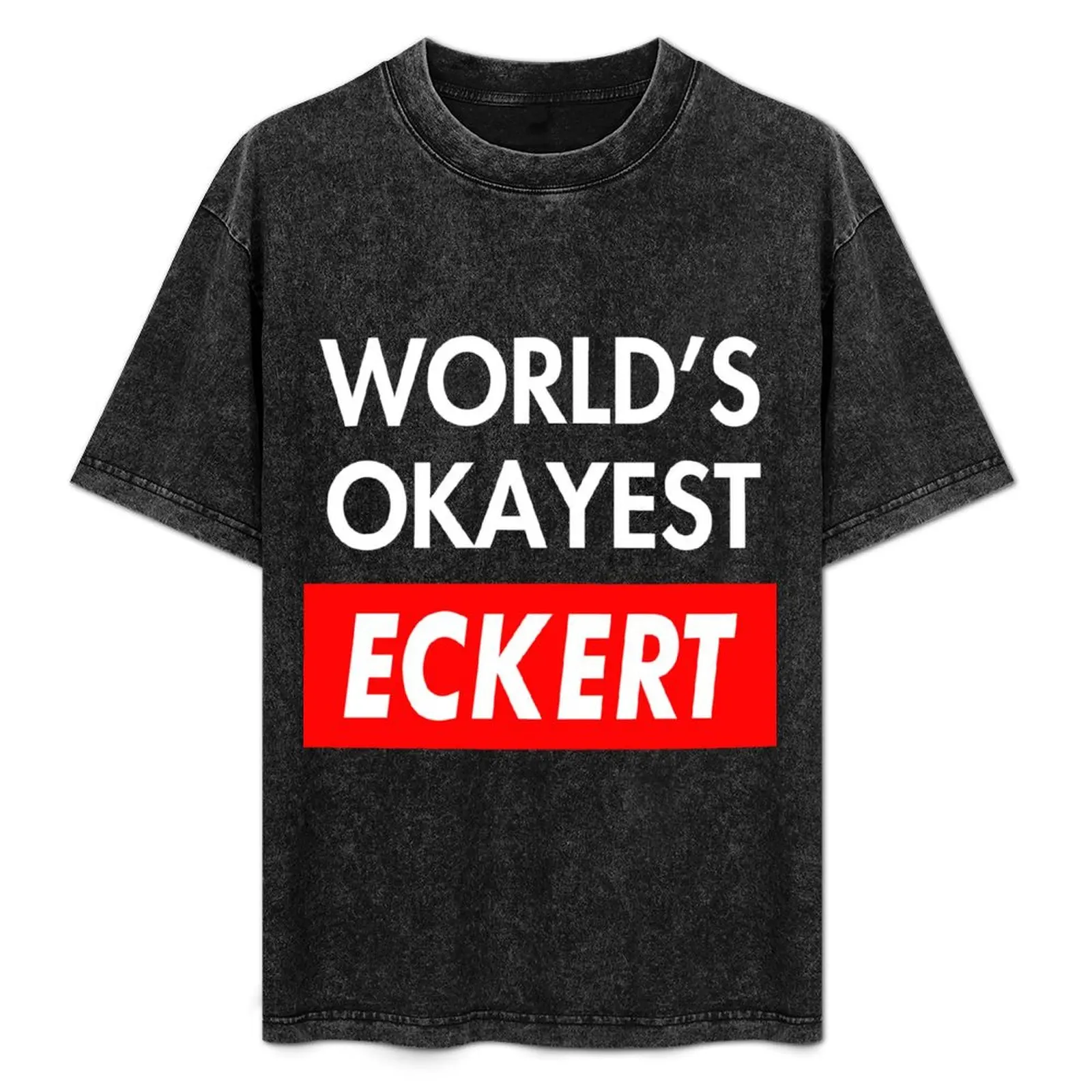 Eckert Name Worlds okayest Eckert T-Shirt Plus Size Quick Dry Sports Tee
