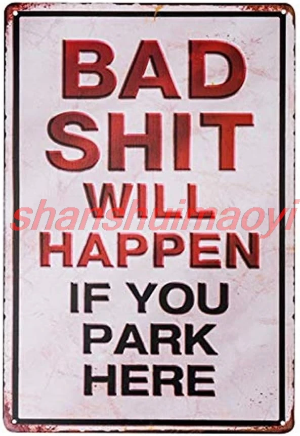 WEIMEILD Bad Shit Will Happen If You Park Here Забавная надпись Металлическая пластина Табличка Плакат Декор для стен в деревенском стиле (M0066) SHAN