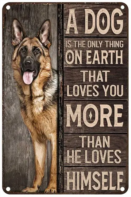 German Shepherd A Dog Loves You More Than He Loves Himself Vintage Metal tin Sign Art Plaque Wall Decor Look Funny Gifts for Hom