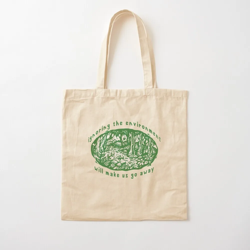 

Earth Day Ignoring The Environment Will Make Us Go Away Tote Bag reusable shopping bags Canvas Tote Bag