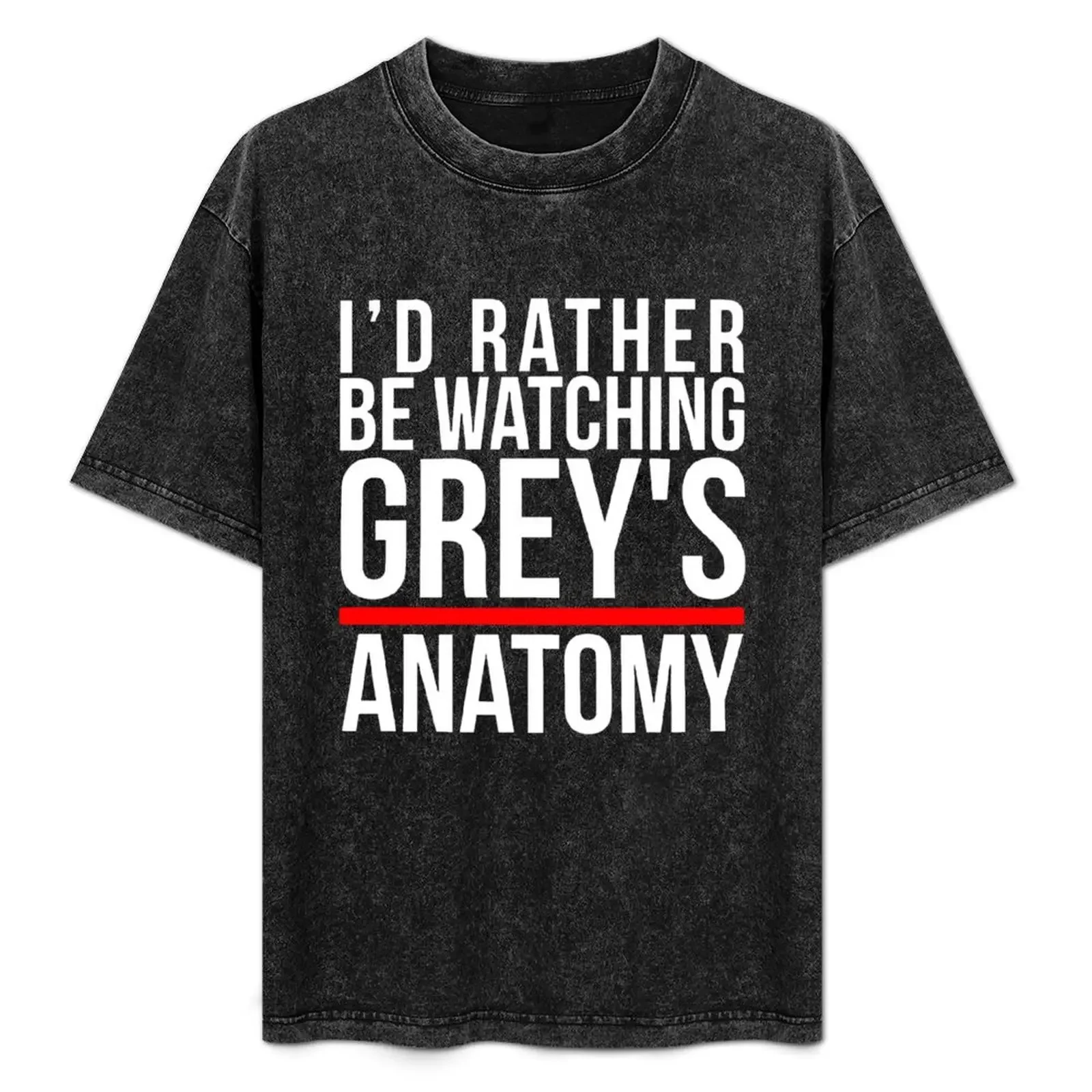 I’d-Rather-be-Watching-Grey’s-Anatomy-Sweatshirt T-Shirt baggy shirts graphics summer top oversizeds mens graphic t-shirts funny