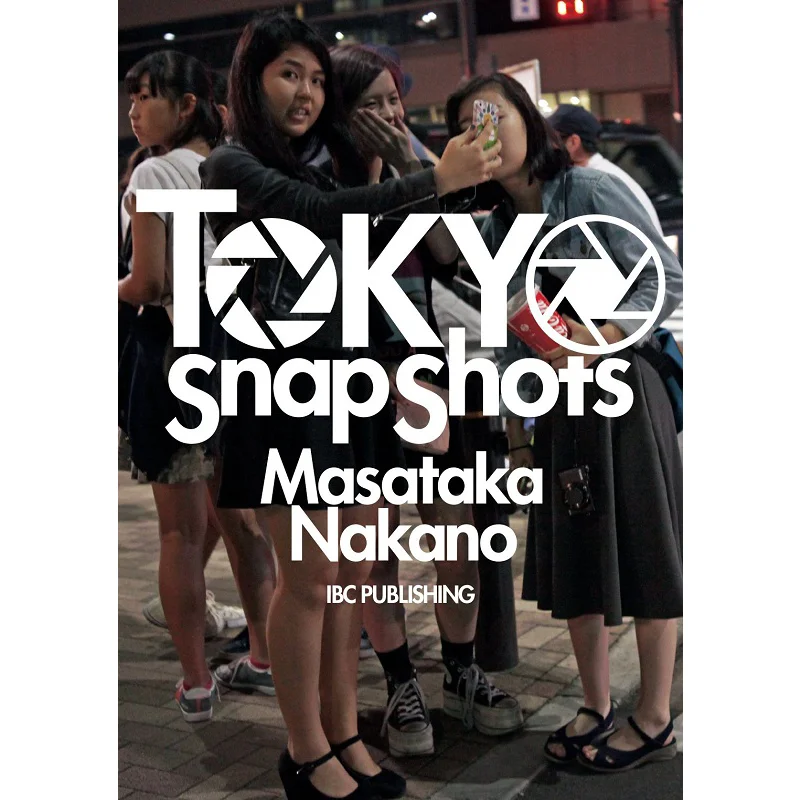 

TOKYO Snap Shots Masahiro Nakano Ibc Publishing 9784794604835 Book