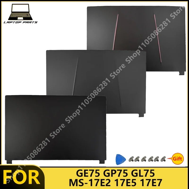 For GE75 GP75 GL75 MS-17E2 17E5 17E7 Laptop LCD Back Cover /Top Lid /A Shell  New Replacement Parts