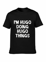 Men t-shirt I'm Hugo doing Hugo things tshirt Women t shirt