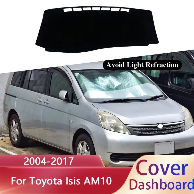 لتويوتا إيسيس AM10 2004 ~ 2017 2007 2008 2009 2012 2015 غطاء لوحة سيارة داش حصيرة المضادة للانزلاق ظلة السجاد اكسسوارات السيارات