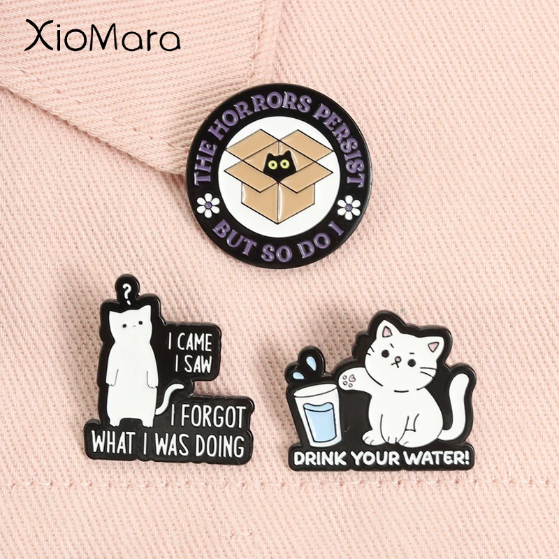 The Horrors Persist But So Do I Enamel Pins Funny Quotes Drink Your Water Cute Cat Animal Brooches Lapel Badge Jewelry Gifts