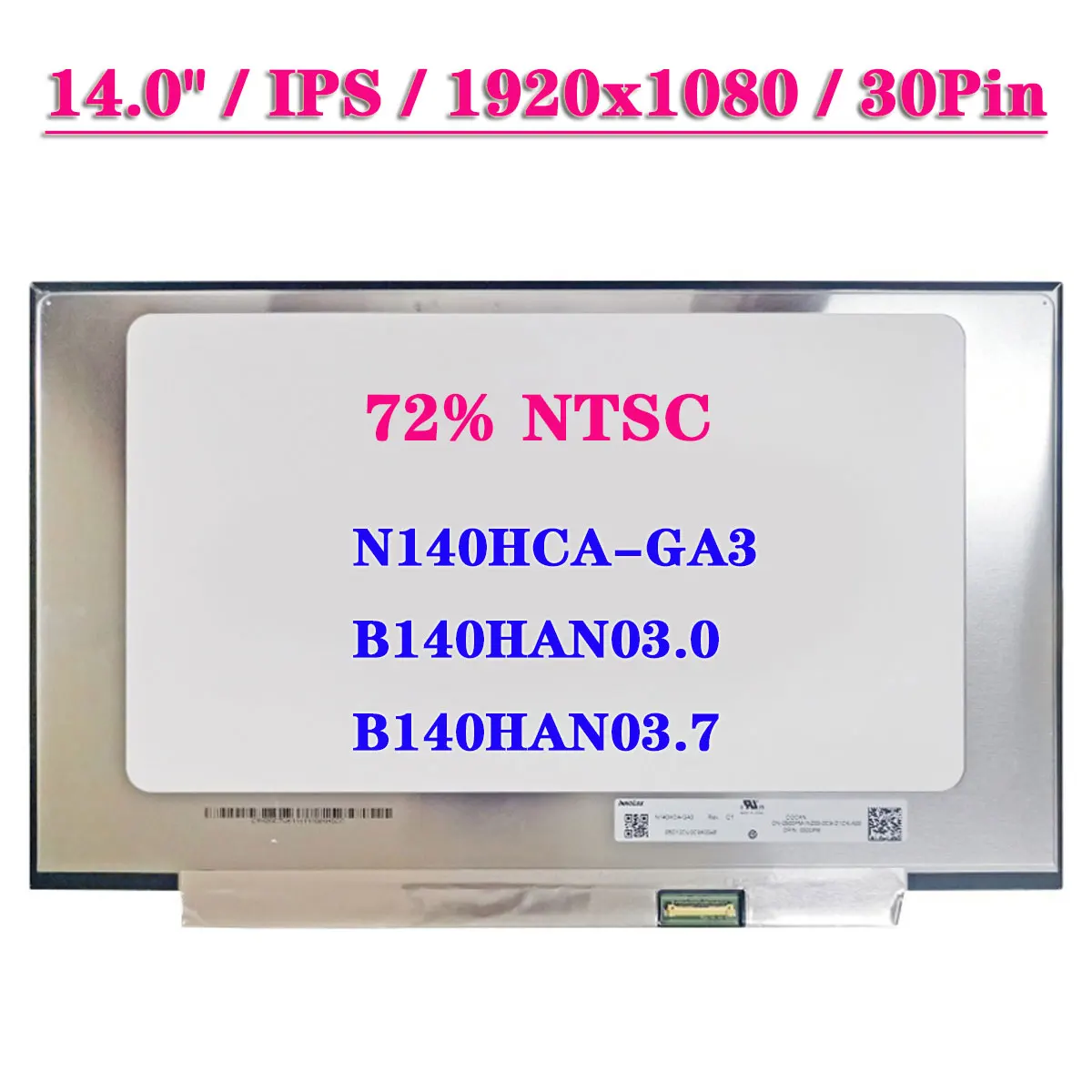 

14.0" IPS Laptop LCD Screen N140HCA-GA3 Fit B140HAN03.0 B140HAN03.7 FHD 1920x1080 EDP 30Pins 72% NTSC Display Matrix Panel