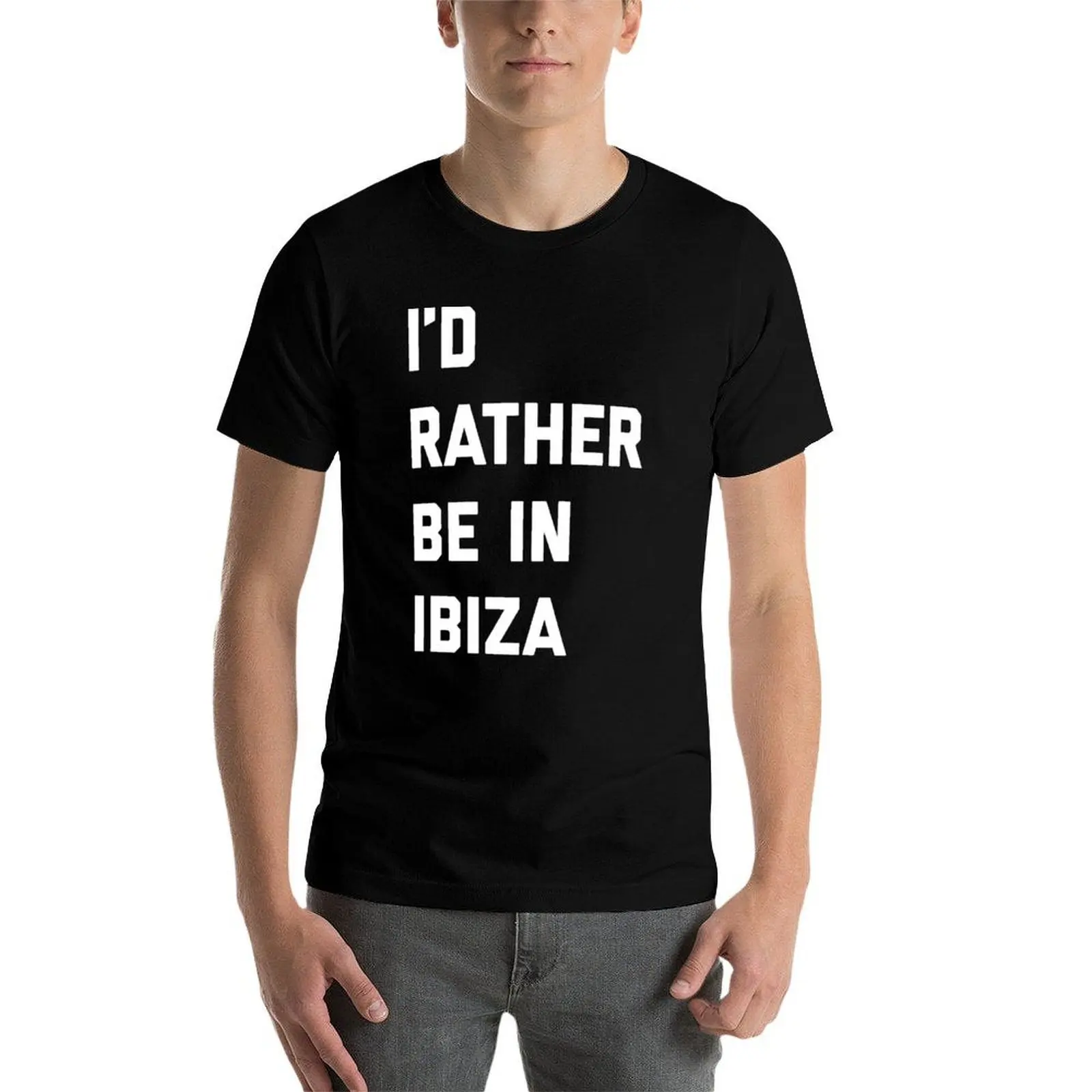 

I'd Rather Be In Ibiza Rave Dance Music EDM Quote T-Shirt t shirt man casual t shirts for man graphic vintage T-Shirt