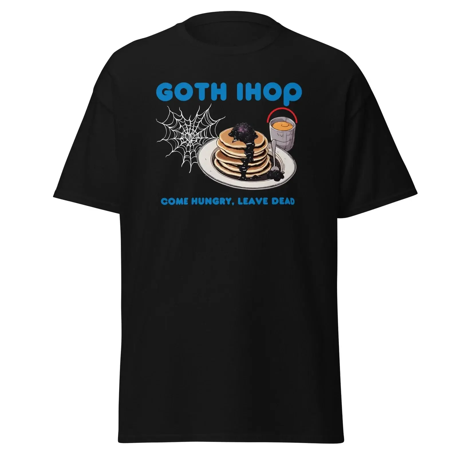 NEW Funny Goth IHOP T Shirt Come Hungry Leave Dead Mall  vintage Washed Casual homme Stylish graphic Top For Everyday Wear