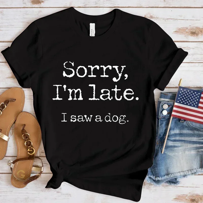 cotton  Fashion Printed Sorry I'm Late I Saw A Dog Print T-shirts Summer Casual Loose Round Neck Creative Personalized T-shirts