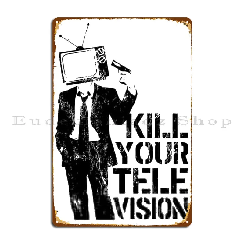 Banksy Kill Your Television Metal Plaque Poster Wall Plaque Create Designing Club Pub Mural Tin Sign Poster