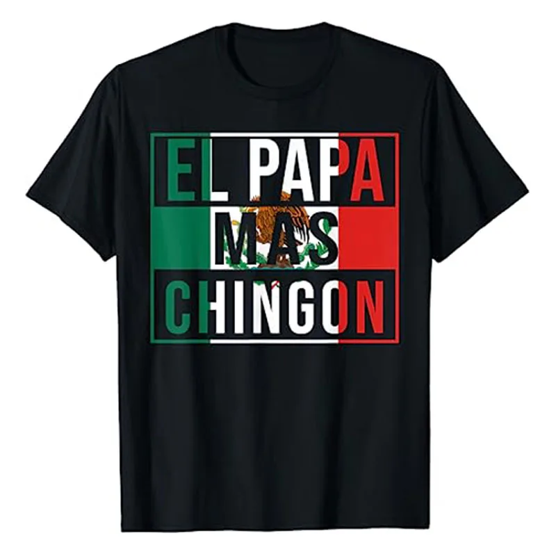 El Papa Mas Chingon - Funny Best Mexican Dad Gift T-Shirt Mexico Pride Graphic Tee Tops Cotton Short Sleeve Blouses Novelty Gift