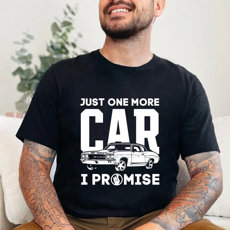 Just One More Car I Promise Shirt Funny Gift for Car Lovers T-Shirt Short-Sleeved T-Shirt Summer Men's New Fashion Street Tops