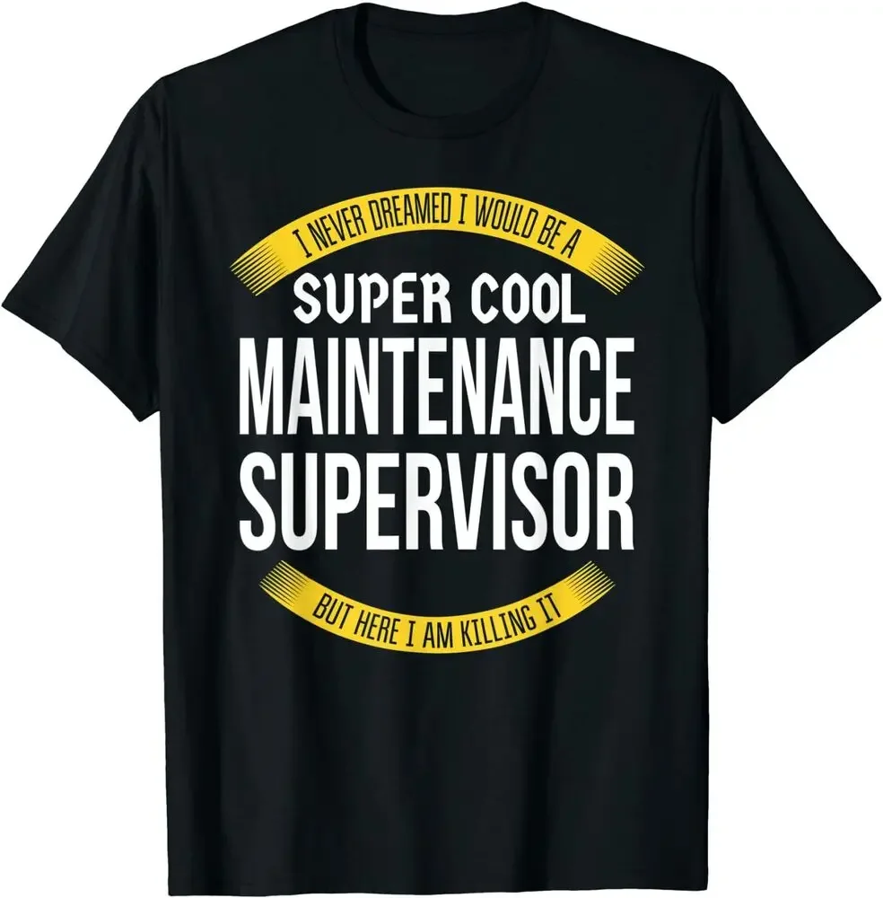 Funny Maintenance Supervisor Gift Appreciation T-Shirt  Tees High Quality 100%Cotton Short Sleeve