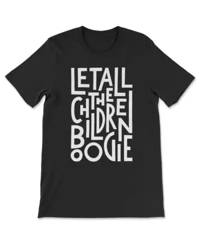 Let All The Children Boogie T-shirt