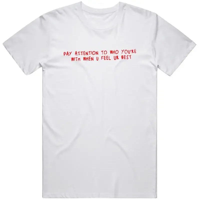 Attention à celui avec qui vous êtes – Le meilleur t-shirt