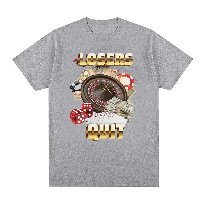 Losers Quit Gambling Graphic T Shirt Men\'s Vintage Fashion O-Neck tops Summer T-shirts Unisex Casual Cotton Oversized Tees