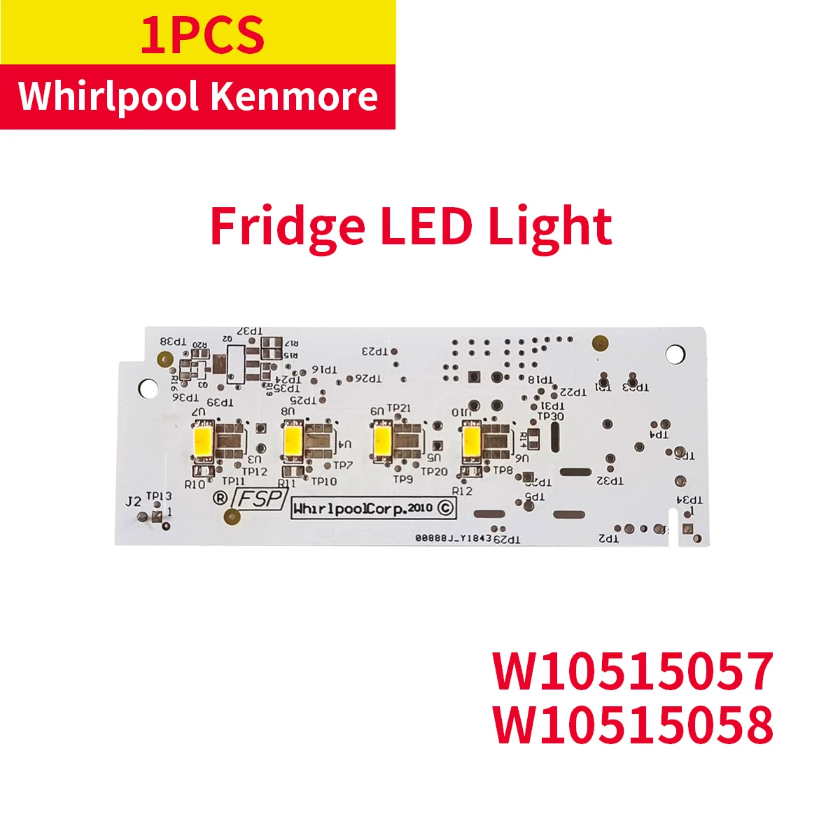 

New 1PCS W10515057 Fridge LED Light for Whirlpool Kenmore Maytag Brand High-Quality LED Light Board Refrigerator