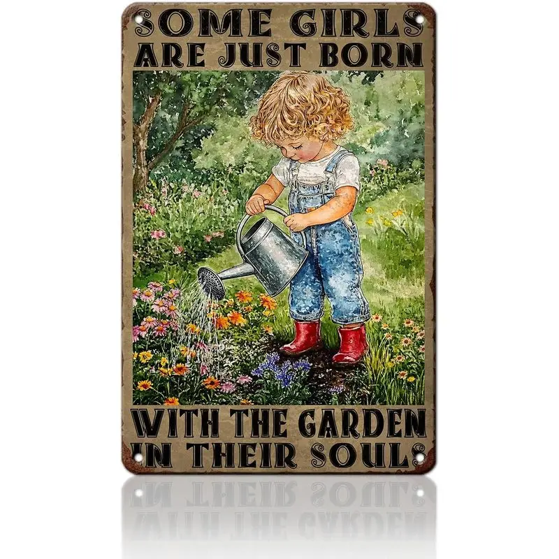 Girls Are Just Born With The Garden In Their Souls Metal Sign Vintage Garden Sign Outdoor Yard Decor Aluminum Plaque