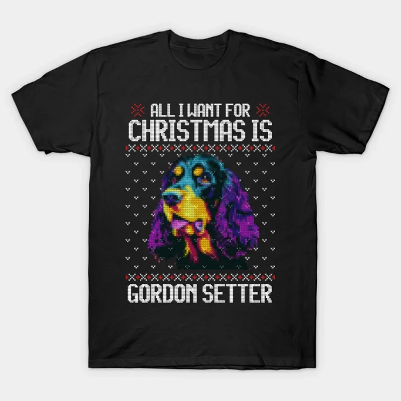 All I Want for Christmas is Gordon Setter. Novelty Dog Lovers Gift T-Shirt 100% Cotton O-Neck Short Sleeve Casual Mens T-shirt