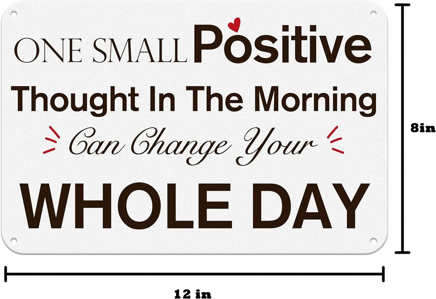 Inspirational Plaques - One Small Positive Thought In The Morning Can Change Your Whole Day Tin Signs, Dining Room