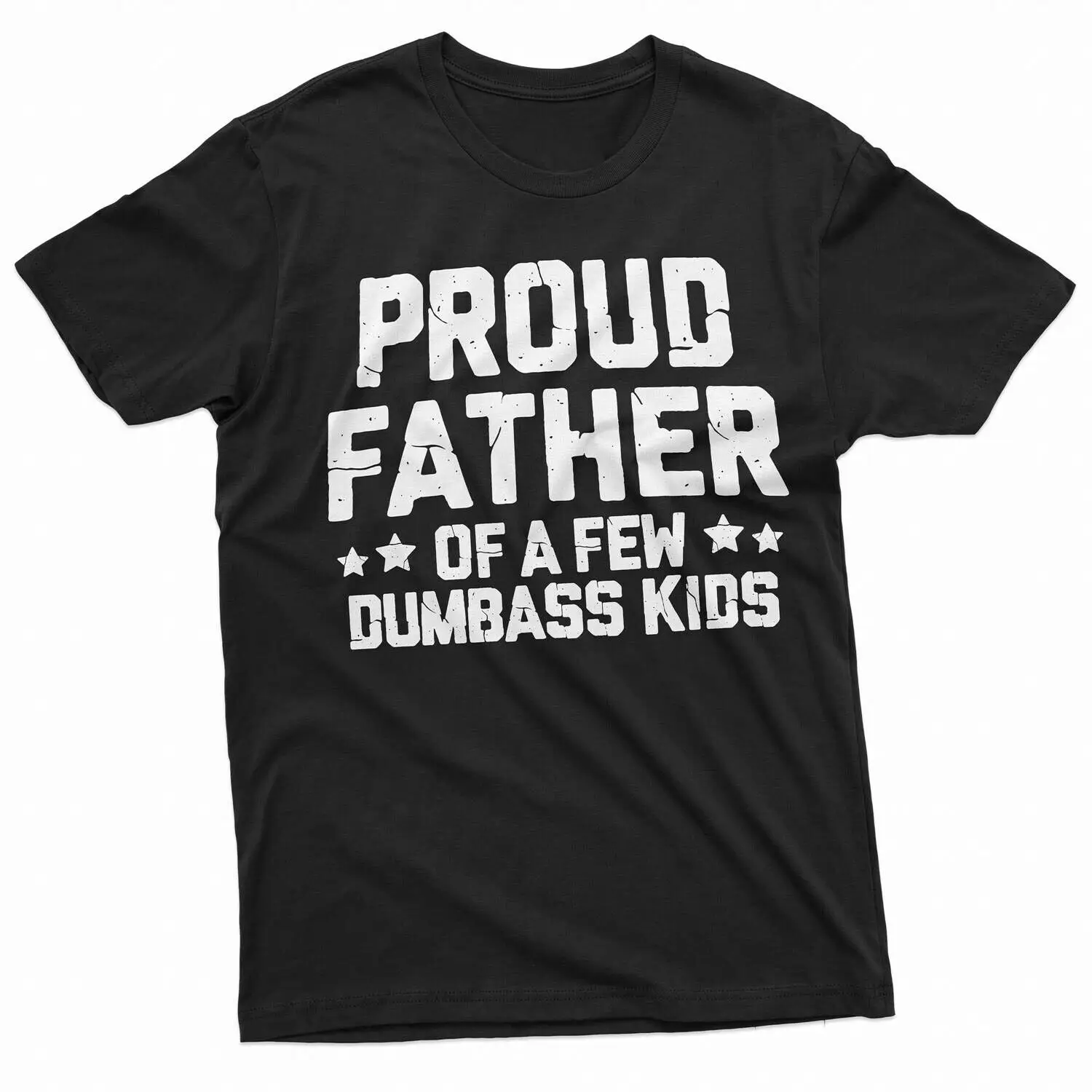 

Proud Father Of A Few Dumb Kids Shirt Father's Day Gift Tee Funny Dad Shirt