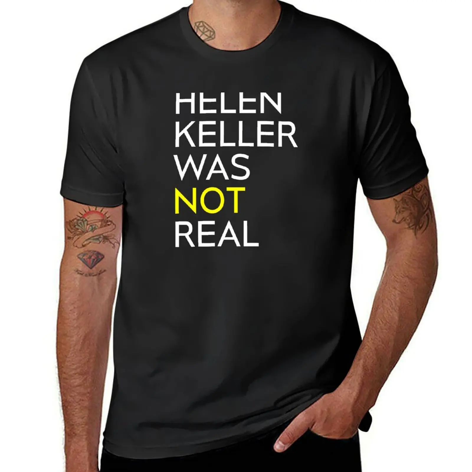 helen keller was not (isn't) real white text black merch T-Shirt tees anime men clothing