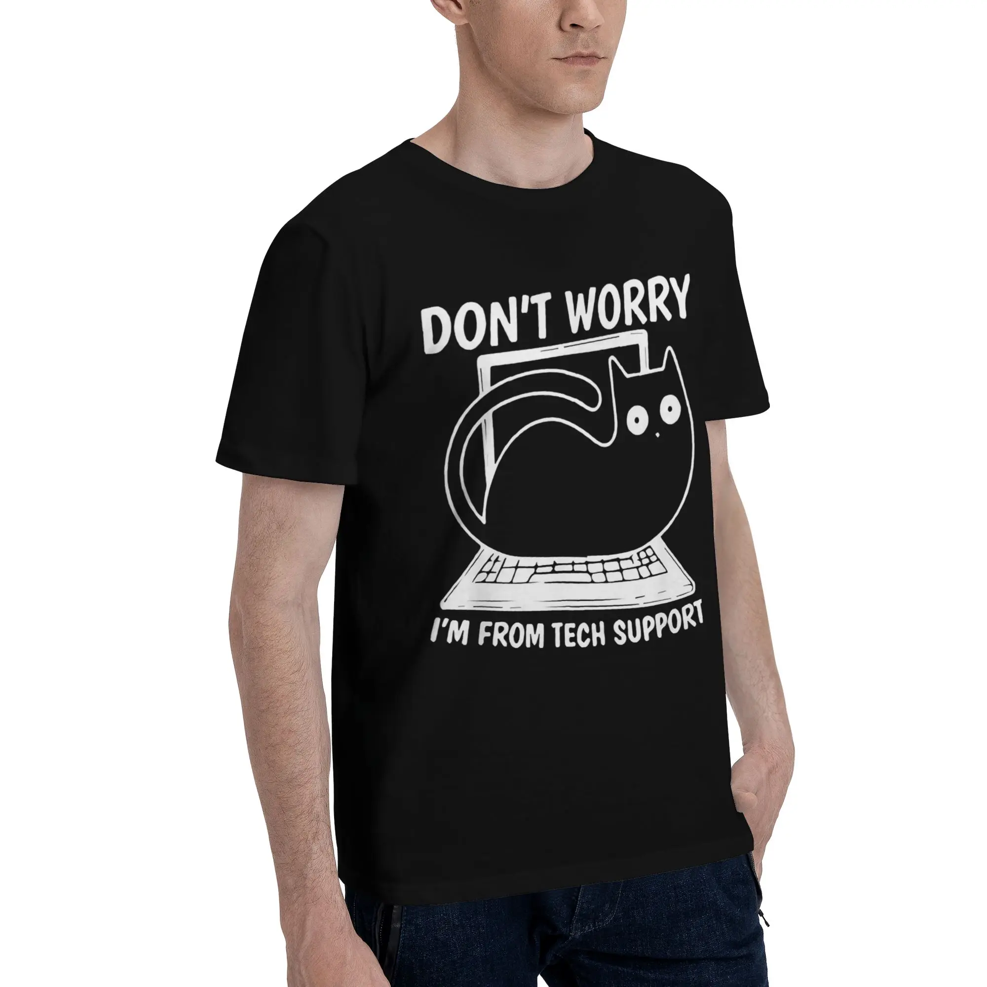 Don't worry I'm from Tech Support  Tee Shirt for Men Women Graphic T Shirts  100% Cotton Clothes
