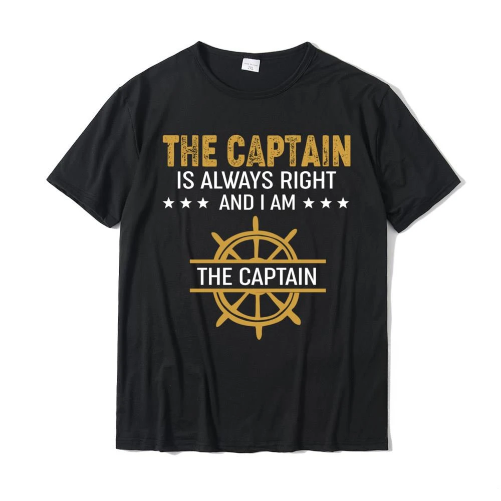 

The Captain Is Always Right and I Am The Captain Mens Cute Normal Tops & Tees Cotton T Shirts Custom