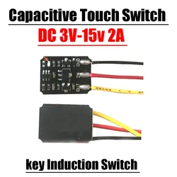 Capacitive Touch Switch DC 3V-15V 12V 2A Touch Bistable Electronic KEY Induction Switch LED Relay Switching Power Light Control
