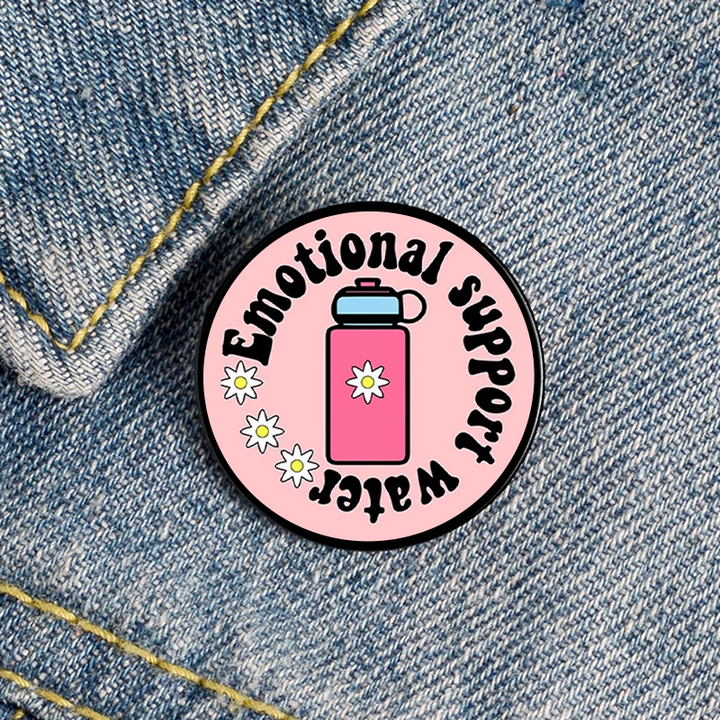 Emotional Support Water Custom pin Funny Brooches Shirt Lapel Cute Badge Cartoon Jewelry Gift for Lover Girl Friends