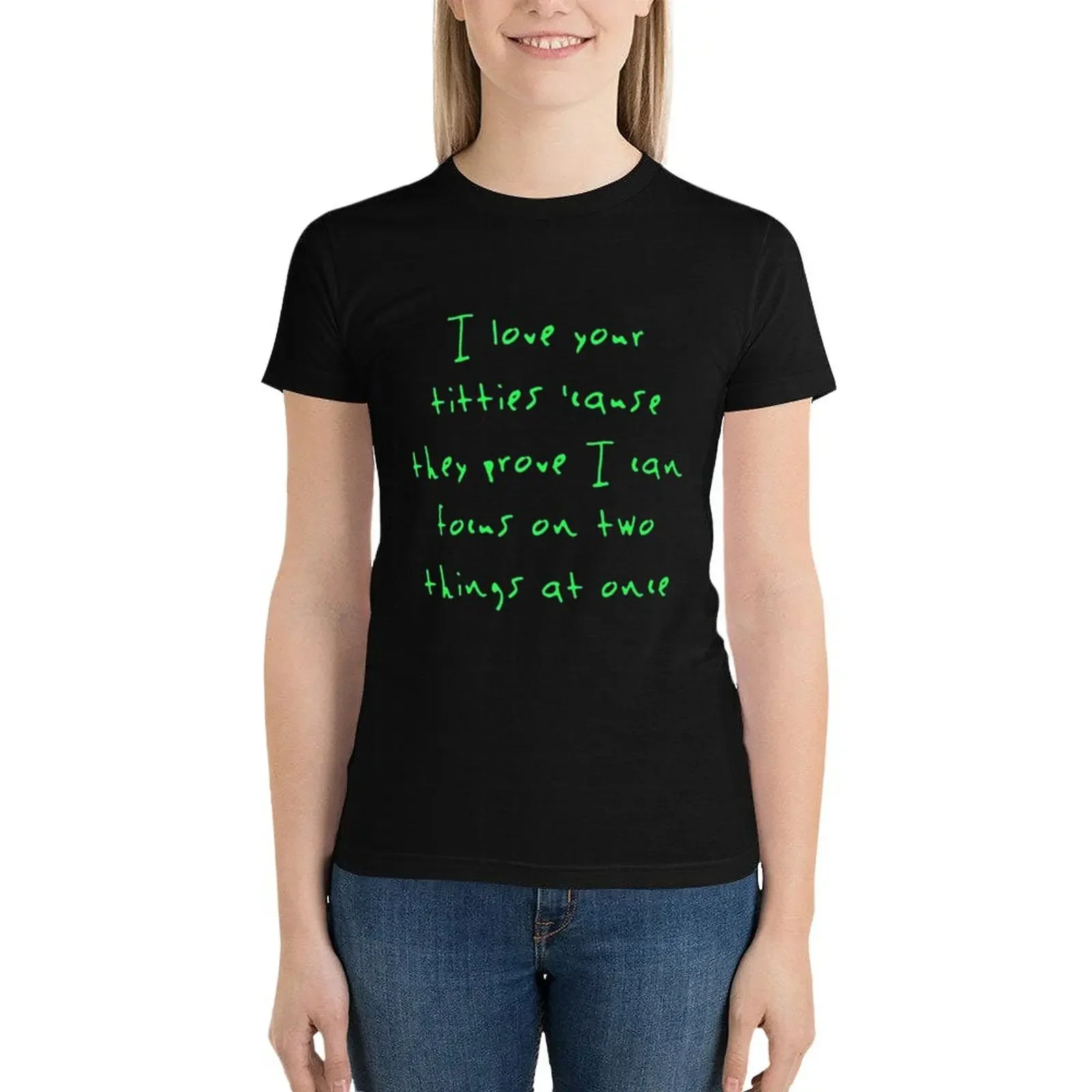 I love your titties _cause they prove I can focus on two things at once T-Shirt funny female summer blouses woman 2024