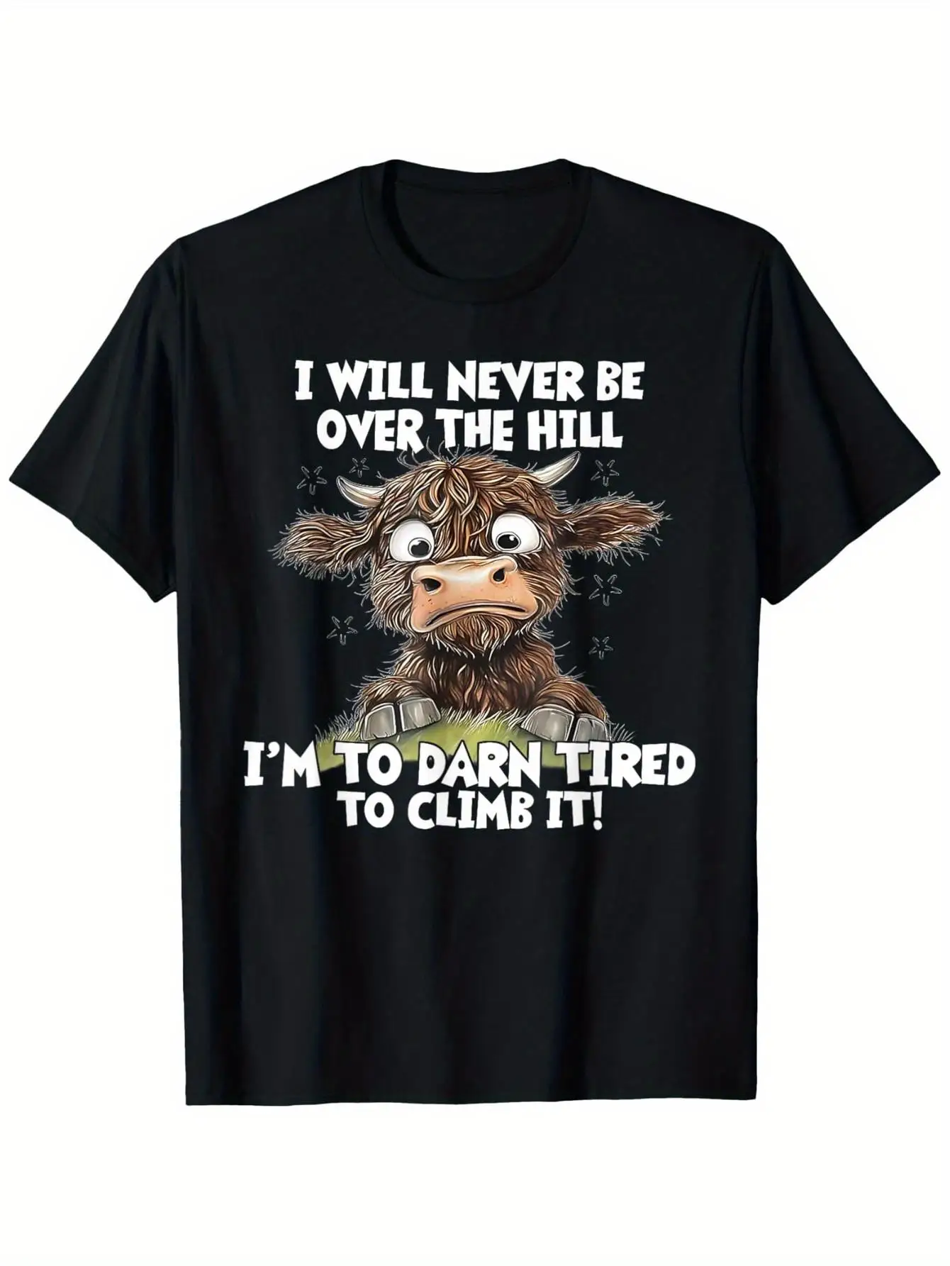 Messy Cow Will Never Be Over Hill Iu2019M Too Darn Tired Climb Graphic T-Shirt, Casual Comfortable 100%, Loose Fit Short Sleeve Tee, Sizes S-XXXL