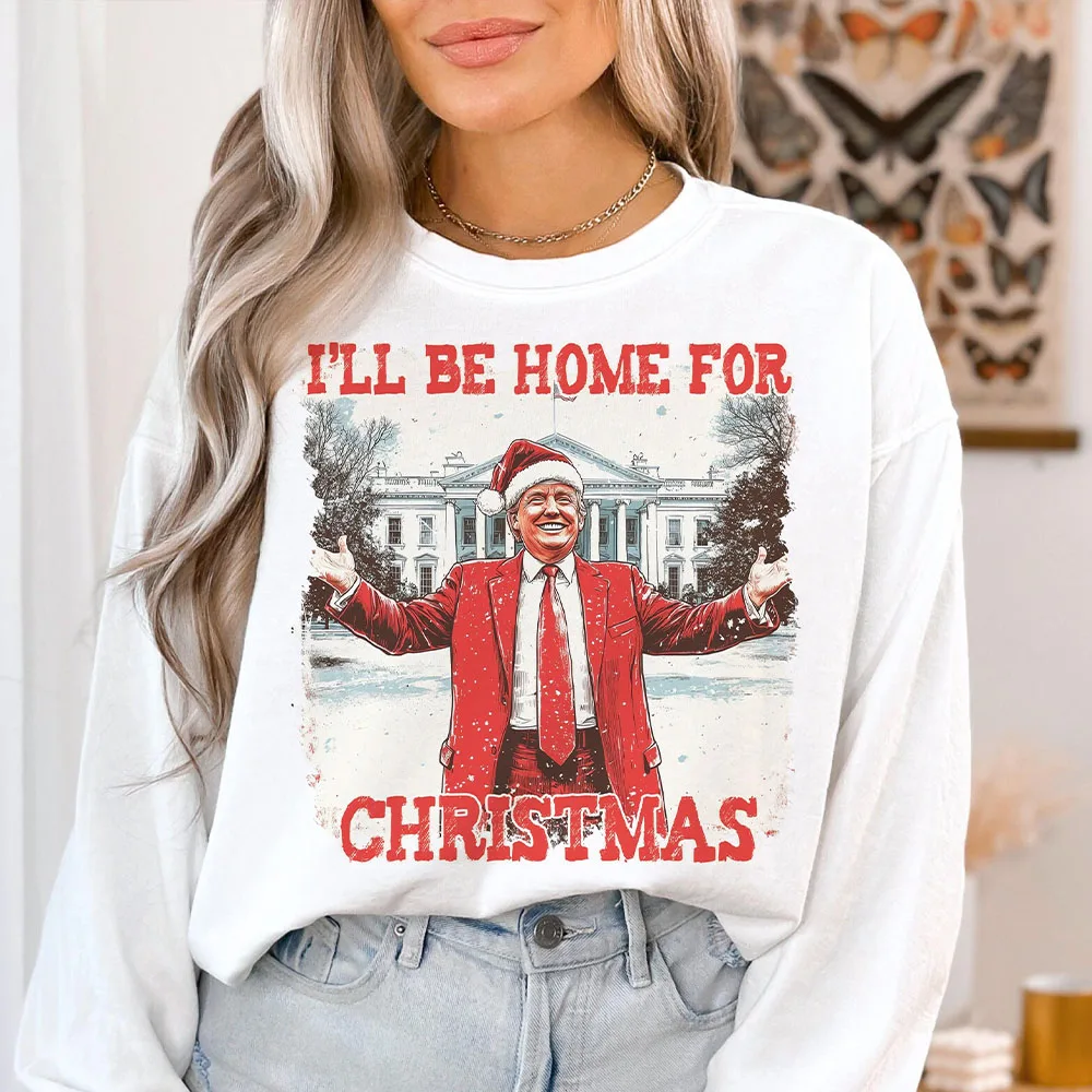 Unisex Top Christmas Gift Trump I'll Be Home For Christmas Sweater Funny Donald Trump Sweatshirt Casual Fleece Apparel Y2K Top