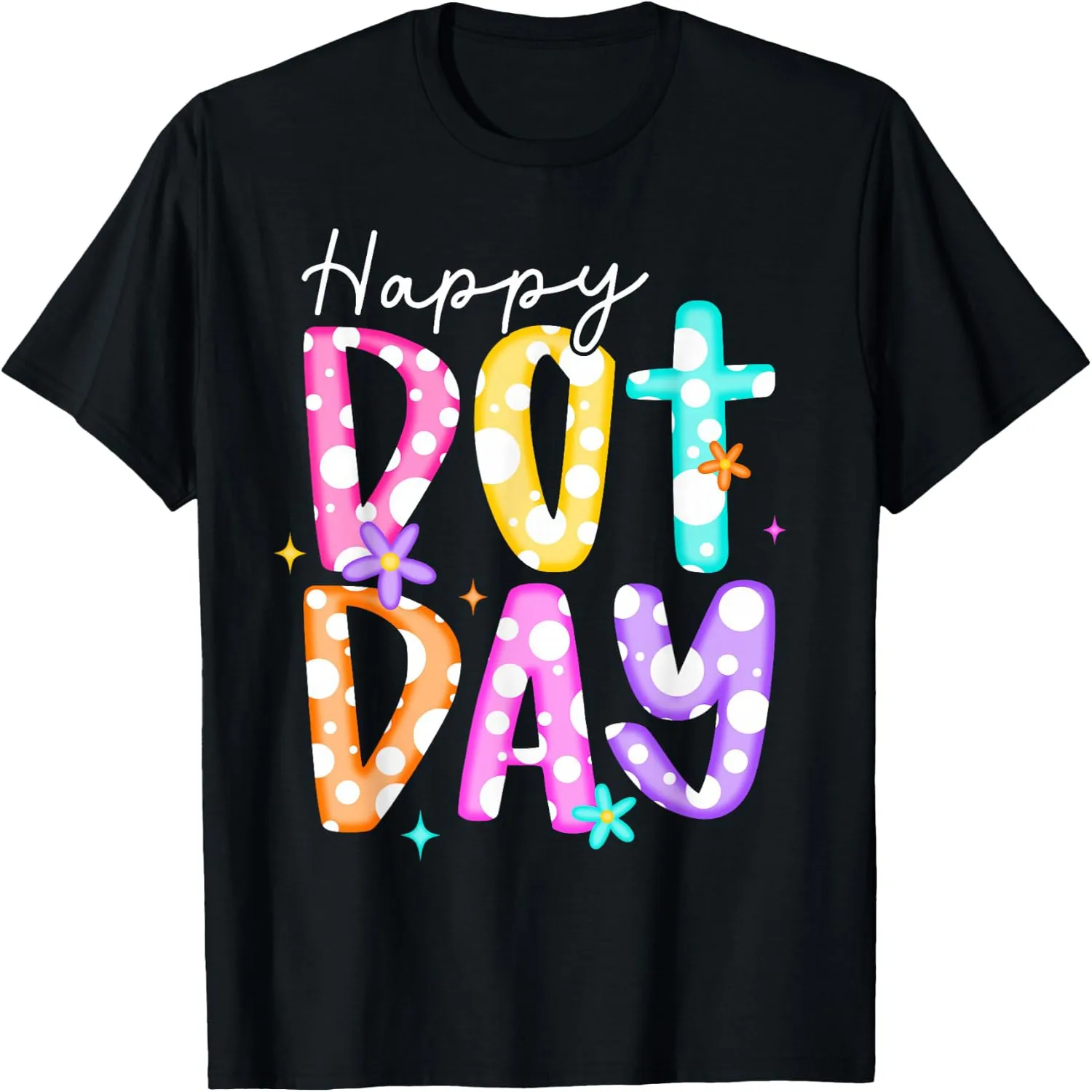 Happy Dot Day Colorful Polka Dot Letters Art Teacher Kids T-Shirt