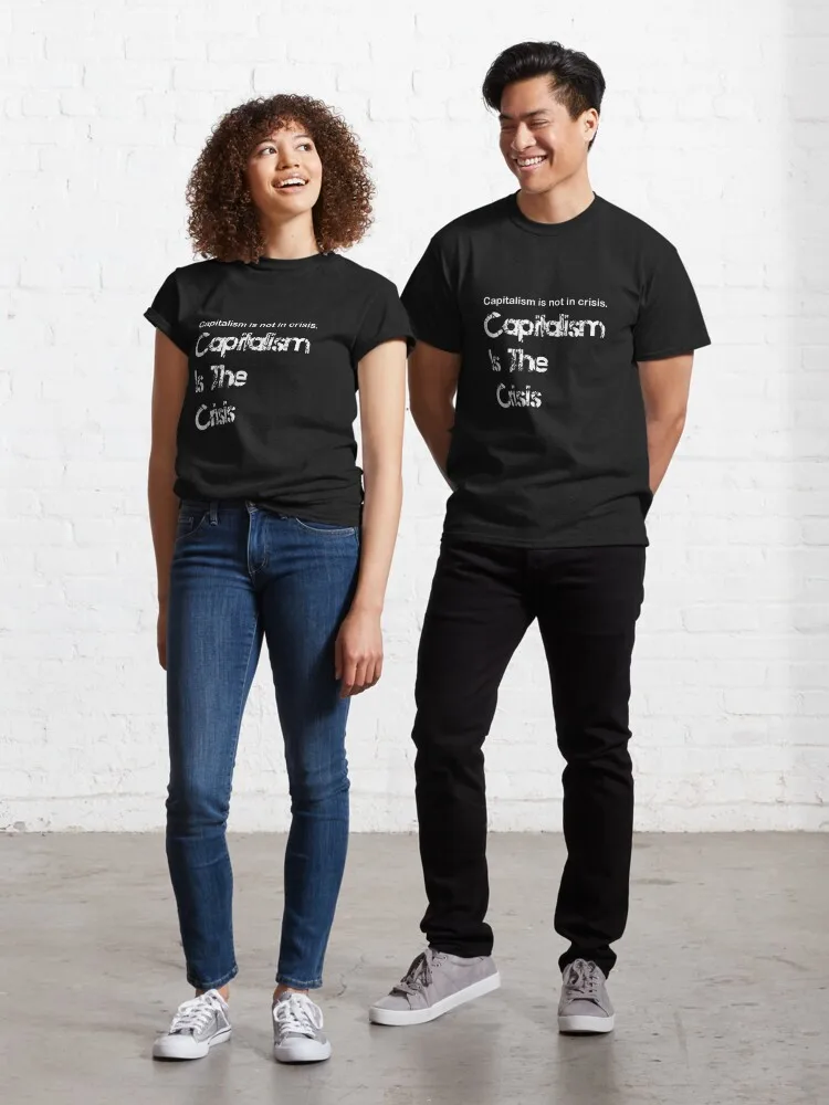 Capitalism is The Crisis Classic T-Shirt