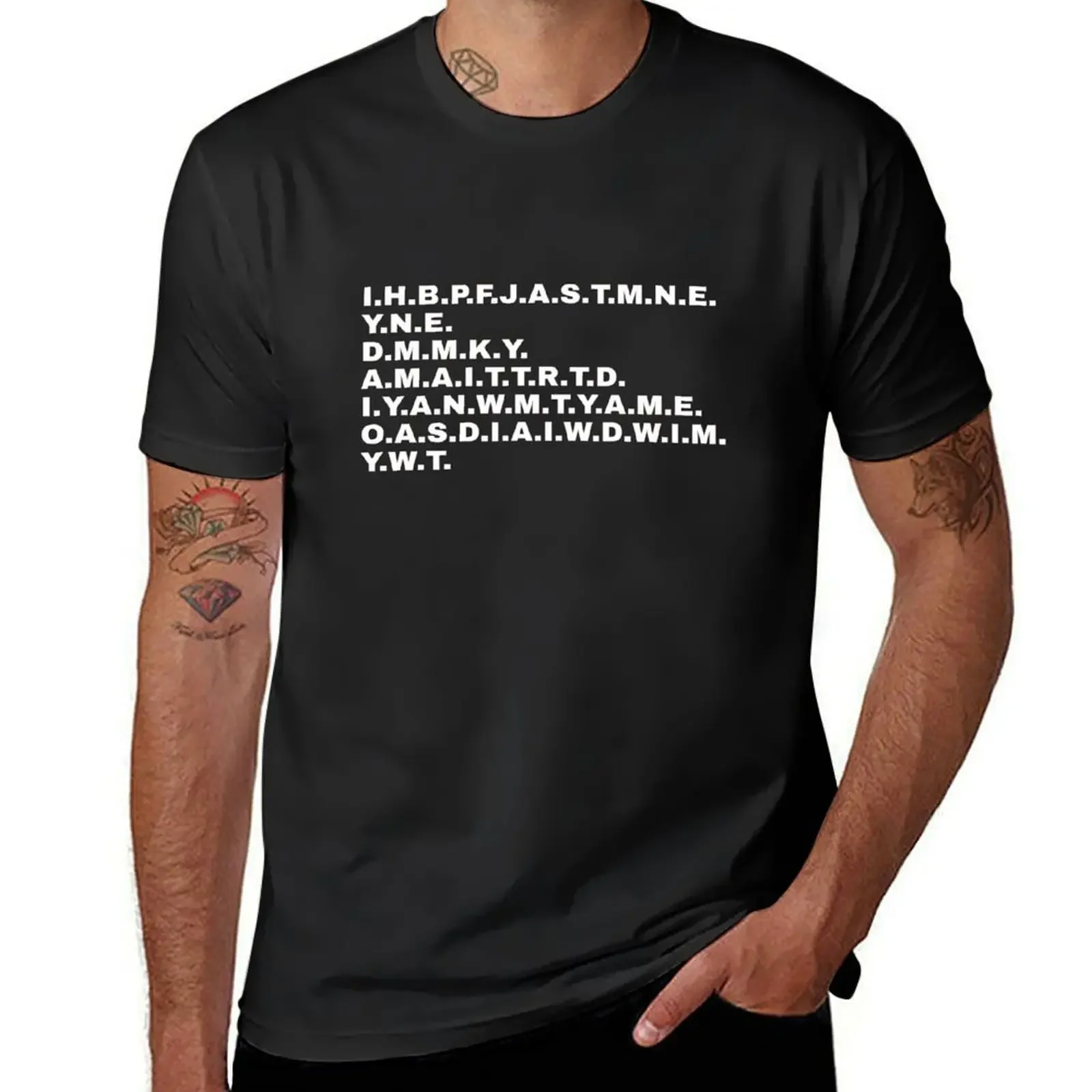 I have brought peace. I.H.B.P.F.J.A.S.T.M.N.E. Funny statement for everyone who loves extraordinary design T-Shirt