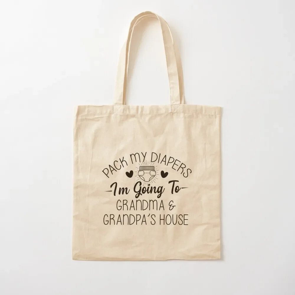 Pack My Diapers Im Going To Grandma and Grandpas House Tote Bag Big bag Shopper handbag hand bag