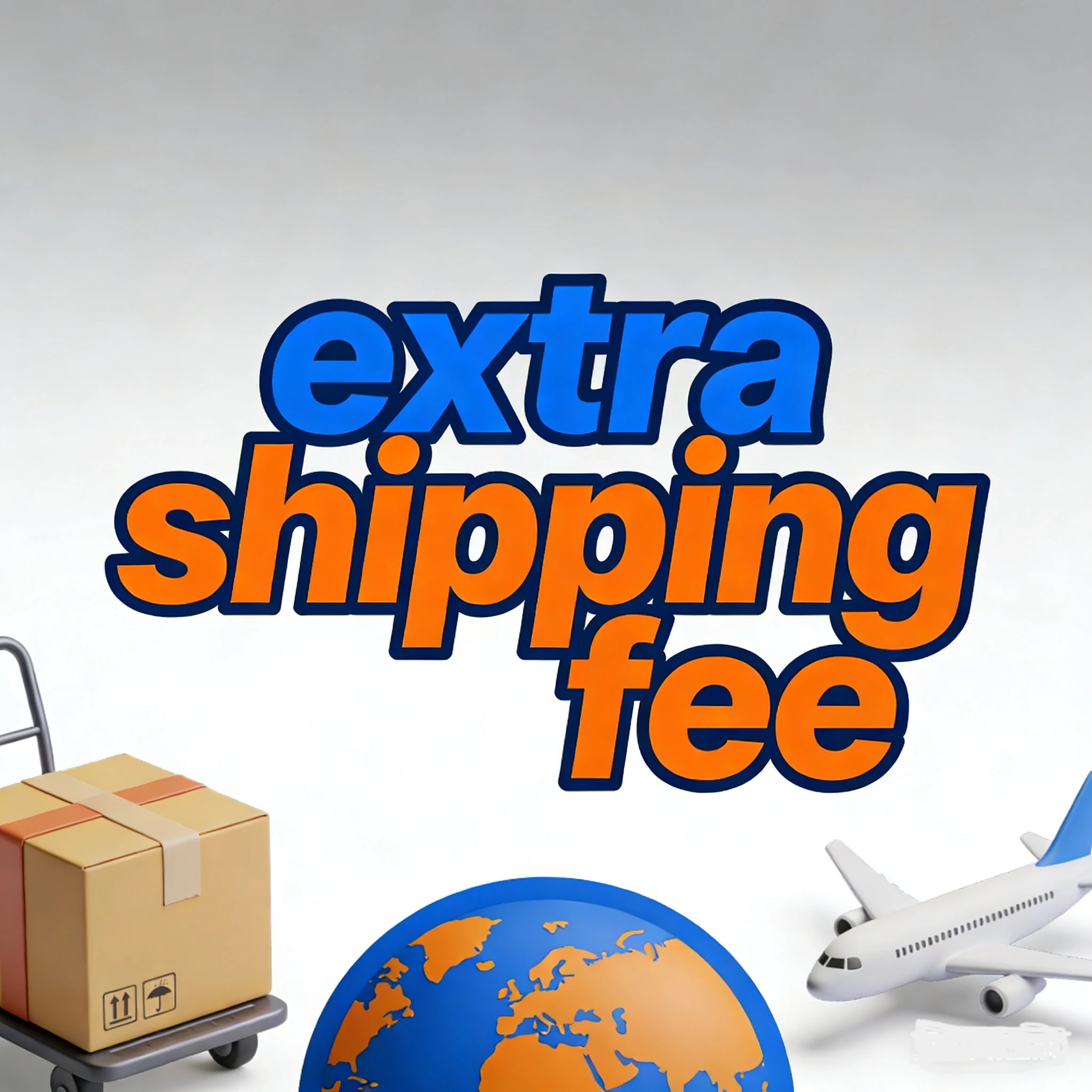 

Extra Shipping Fee Extra Shipping Fee