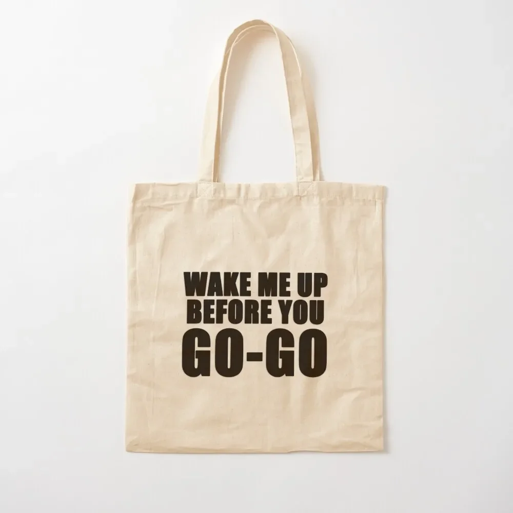 

Wake me up before you go go Tote Bag shopper bags for women supermarket folding bag eco pack Tote Bag