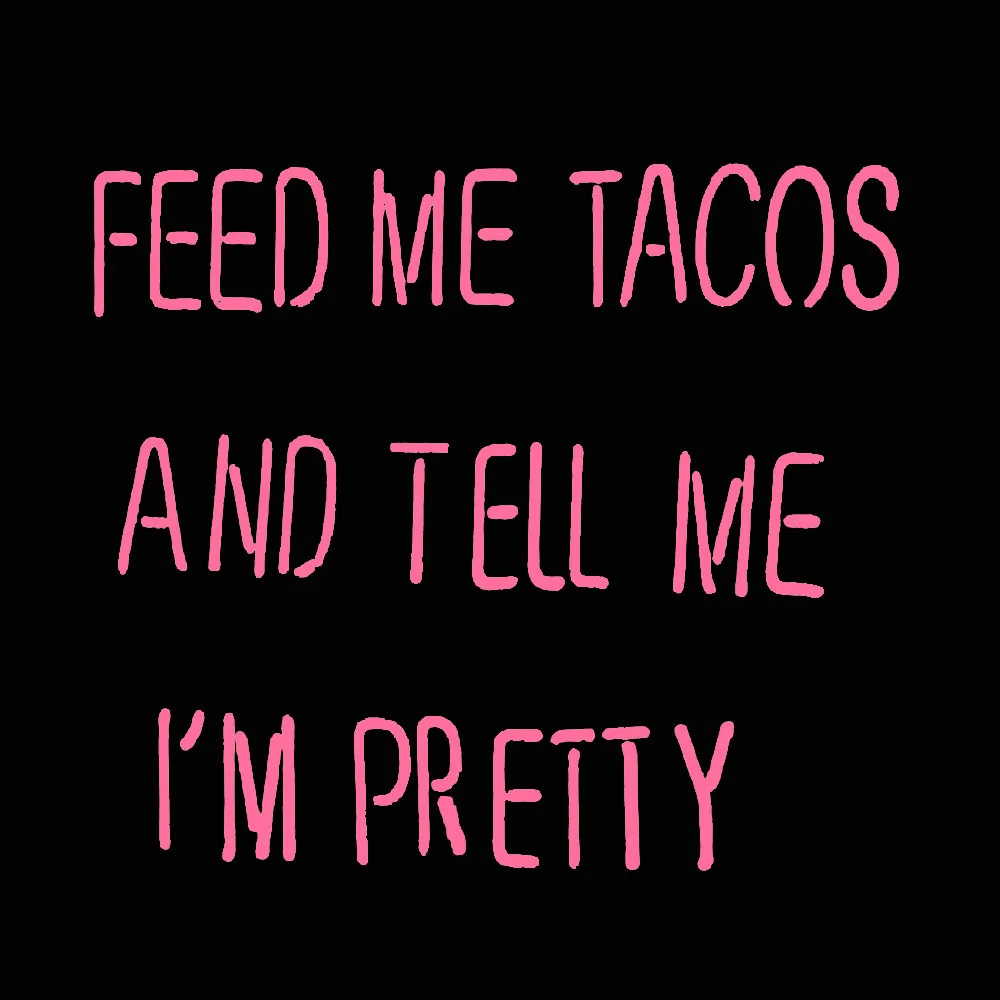 FEED ME TACOS AND TELL ME I'M PRETTY Neon Text Sign Light Custom Handmade Real Glass Tube Room Decoration Display Lamp 24