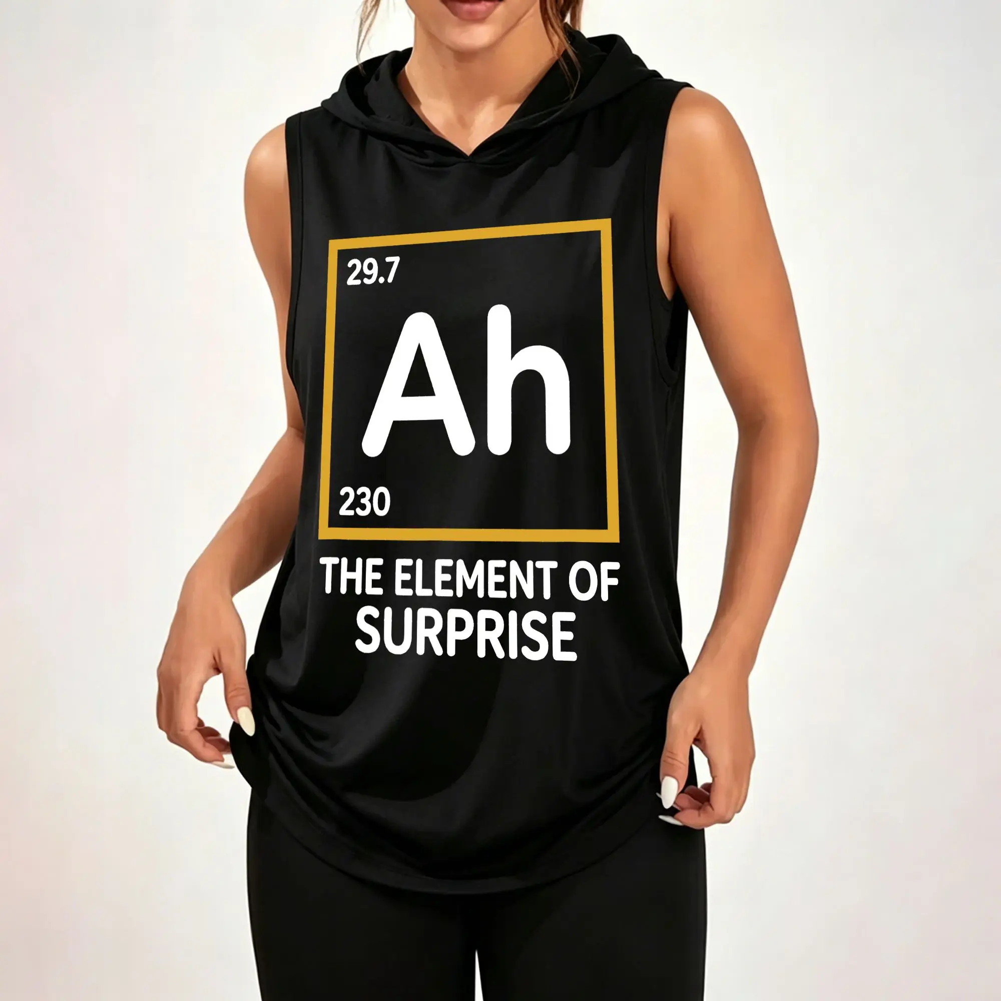 Women Sleeveless Hooded Tank Top Funny Ah The Element Of Surprise Chemistry Slogan Graphic Print Sleeveless Hood Tank Top ****