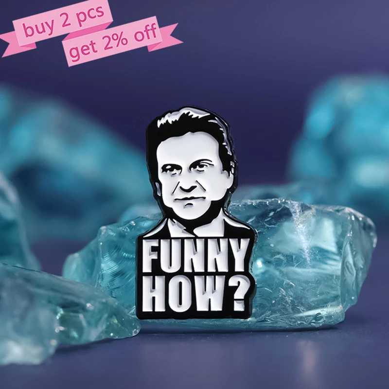 FUNNY HOW ? Enamel Pins Custom Joe Pesci Brooches Lapel Badges Famous Actor Avatar Jewelry Gift for Friends