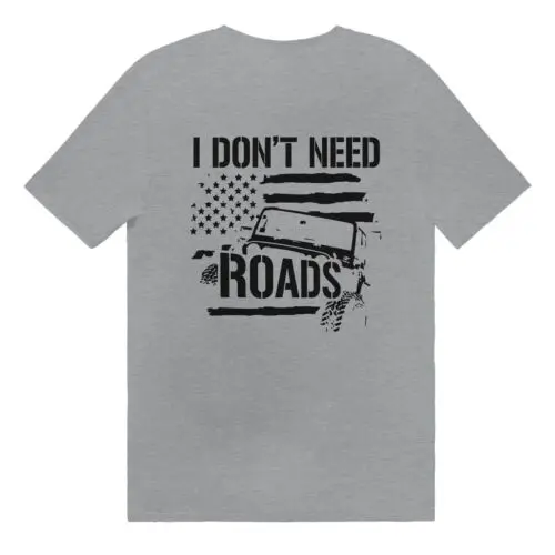 I Don't Need Roads T-shirt